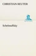 Cover: 9783842414778 | Schelmuffsky | Christian Reuter | Taschenbuch | Paperback | 136 S.
