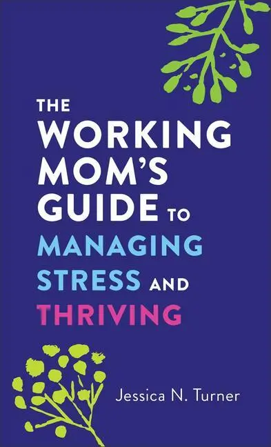 Cover: 9780800744878 | The Working Mom's Guide to Managing Stress and Thriving | Turner