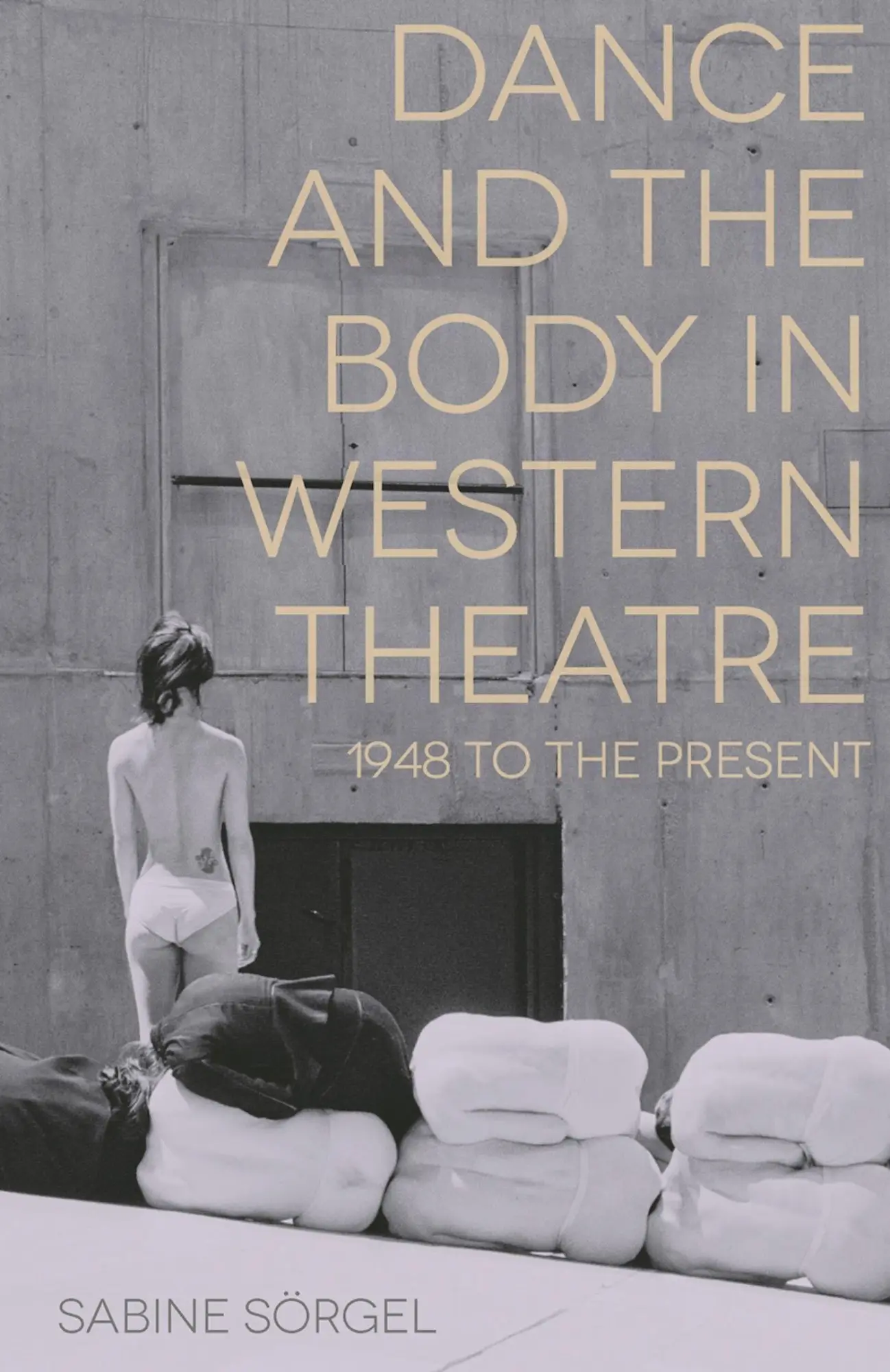 Cover: 9781137034878 | Dance and the Body in Western Theatre | 1948 to the Present | Sörgel