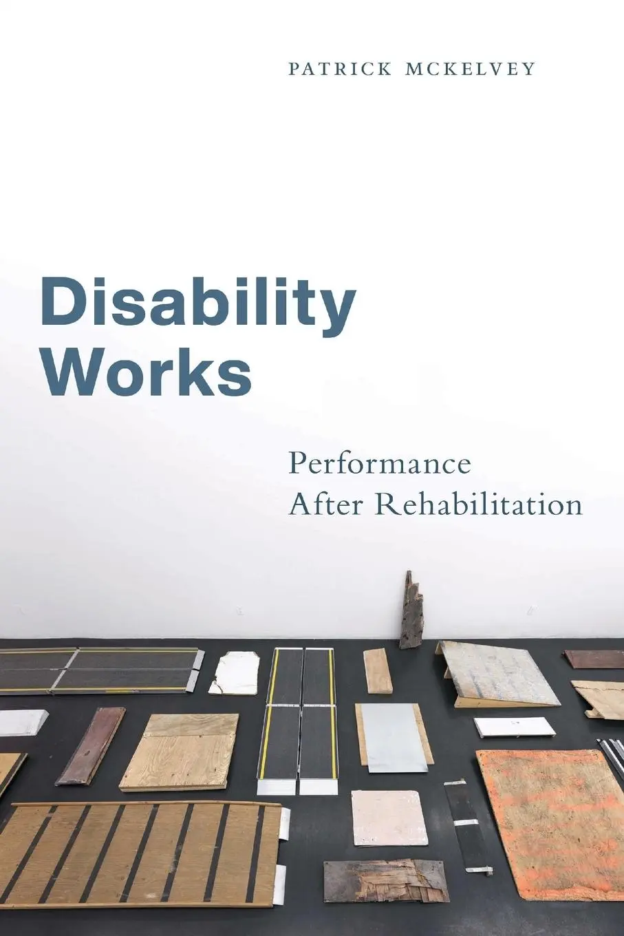 Cover: 9781479824878 | Disability Works | Performance After Rehabilitation | Patrick McKelvey