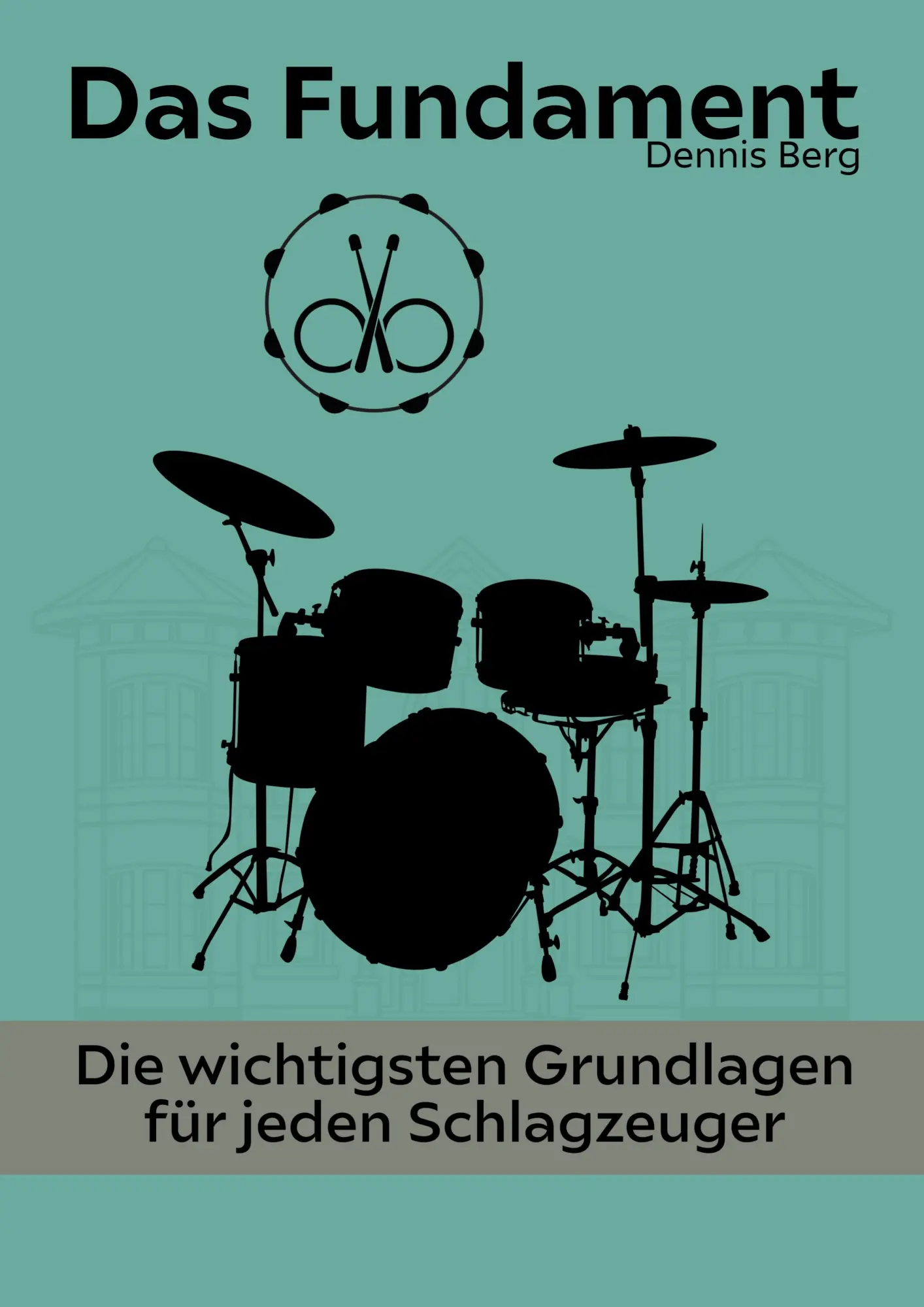 Cover: 9783695134878 | Das Fundament | Die wichtigsten Grundlagen für jeden Schlagzeuger