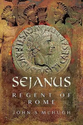 Cover: 9781526714978 | Sejanus | Regent of Rome | John S Mchugh | Buch | Gebunden | Englisch
