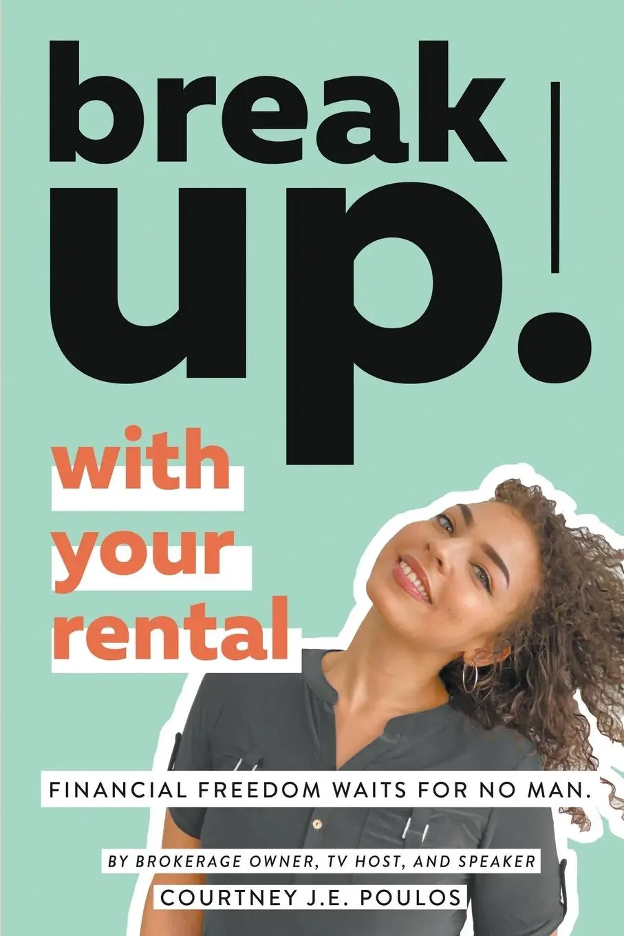Cover: 9781732704978 | Break Up! With Your Rental | Courtney J. E. Poulos | Taschenbuch