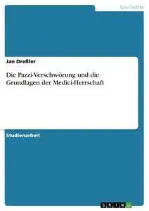 Cover: 9783638794978 | Die Pazzi-Verschwörung und die Grundlagen der Medici-Herrschaft | Buch
