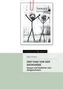 Der Tanz vor der Sackgasse: Essays und Gedichte zum Zeitgeschehen