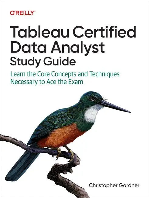 Cover: 9781098175078 | Tableau Certified Data Analyst Study Guide | Christopher Gardner