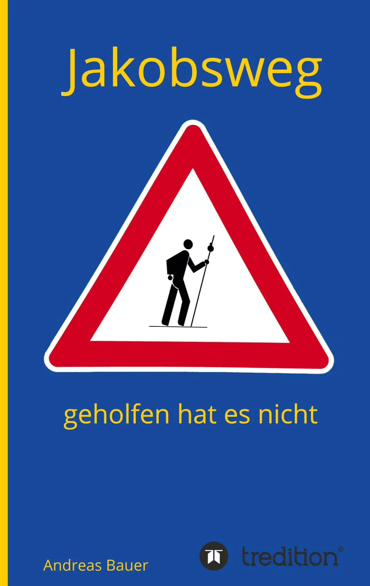 Cover: 9783347215078 | Jakobsweg - geholfen hat es nicht | Andreas Bauer | Taschenbuch | 2020