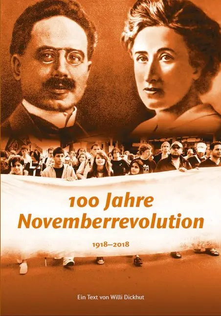 Cover: 9783880215078 | 100 Jahre Novemberrevolution | 1918-2018. Ein Text | Willi Dickhut