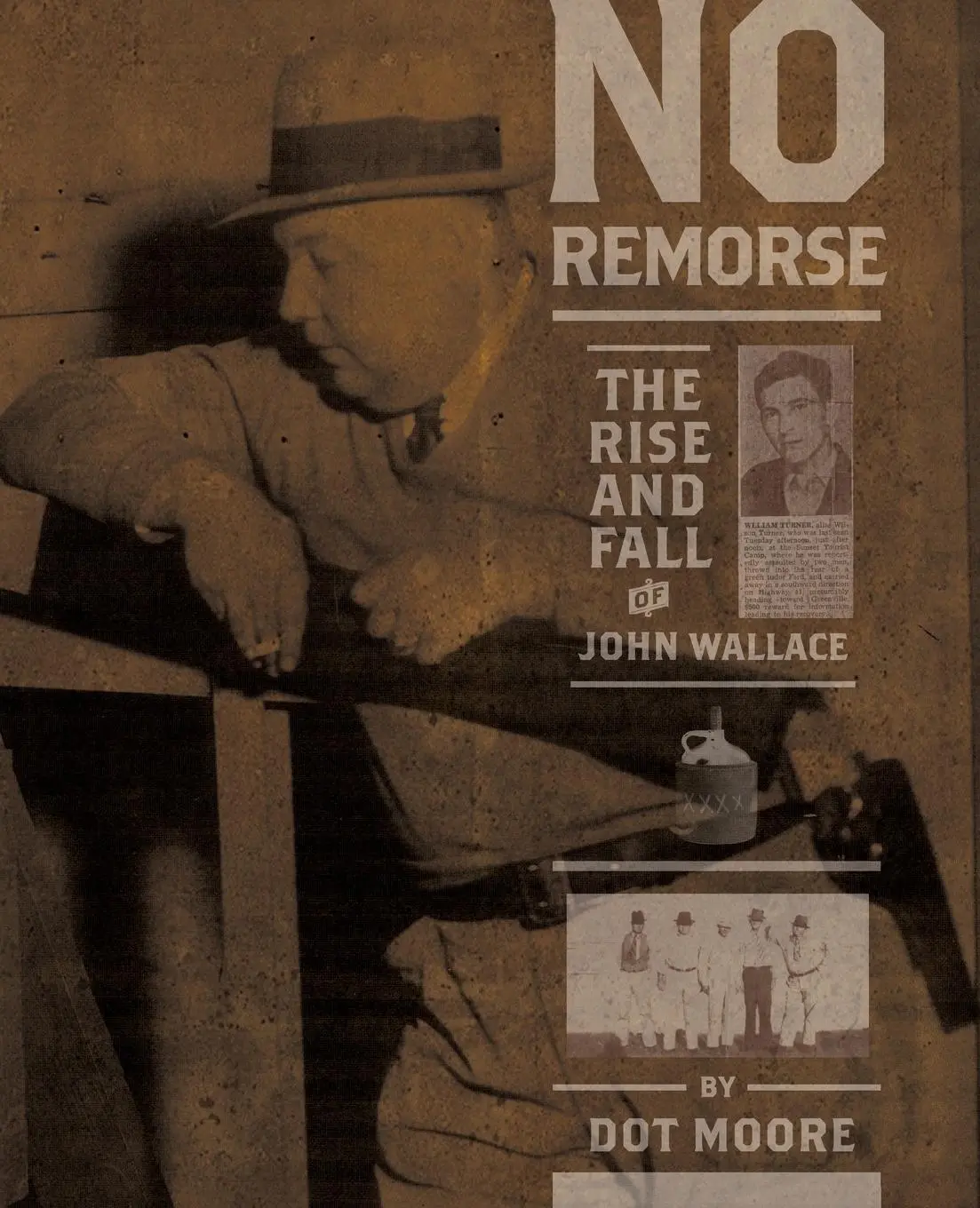 Cover: 9781588385178 | No Remorse | The Rise and Fall of John Wallace | Dot Moore | Buch
