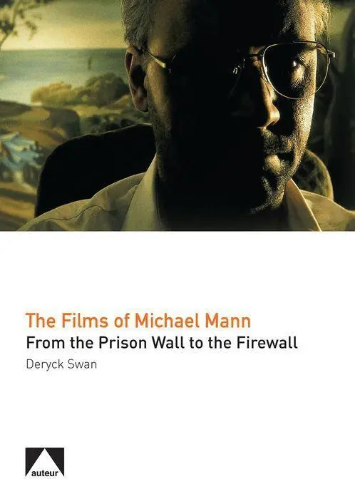 Cover: 9781911325178 | The Films of Michael Mann | From the Prison Wall to the Firewall