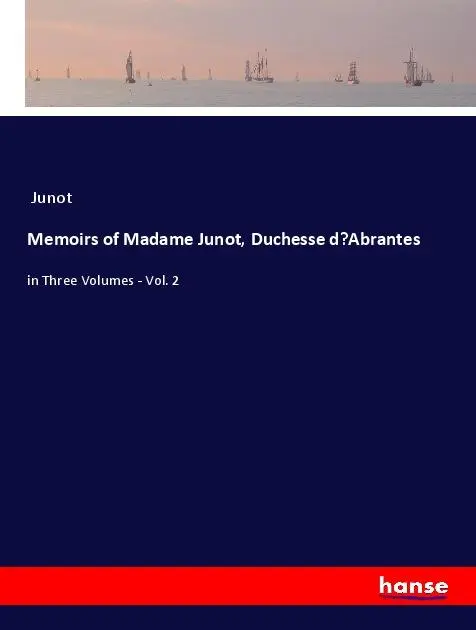 Cover: 9783348055178 | Memoirs of Madame Junot, Duchesse d'Abrantes | Junot | Taschenbuch
