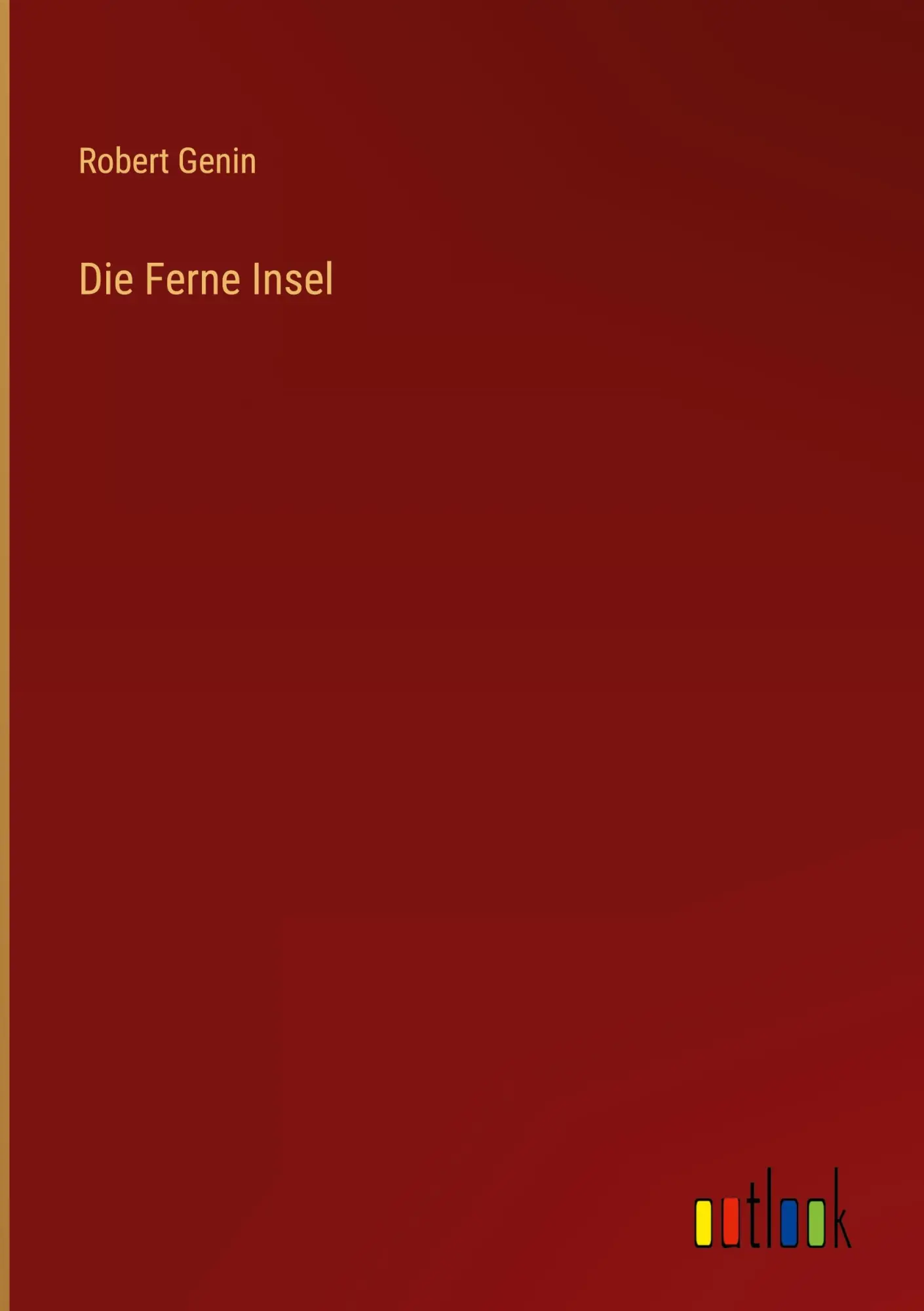 Cover: 9783368235178 | Die Ferne Insel | Robert Genin | Buch | 320 S. | Deutsch | 2022