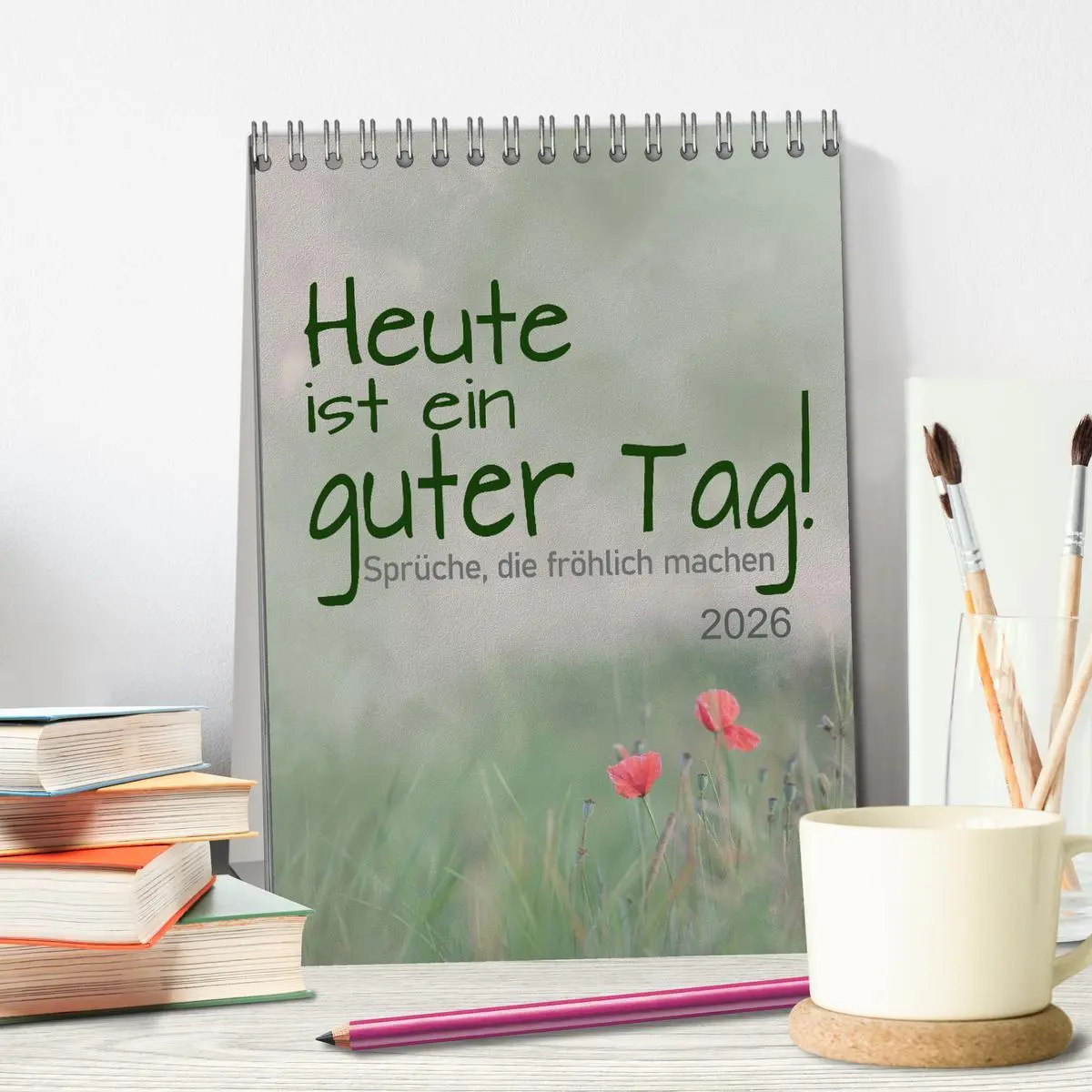 Bild: 9783516345278 | Heute ist ein guter Tag (Tischkalender 2026 DIN A5 hoch), CALVENDO...