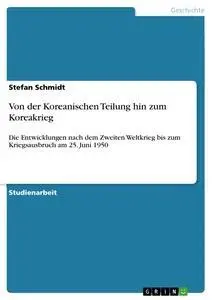 Cover: 9783656625278 | Von der Koreanischen Teilung hin zum Koreakrieg | Stefan Schmidt
