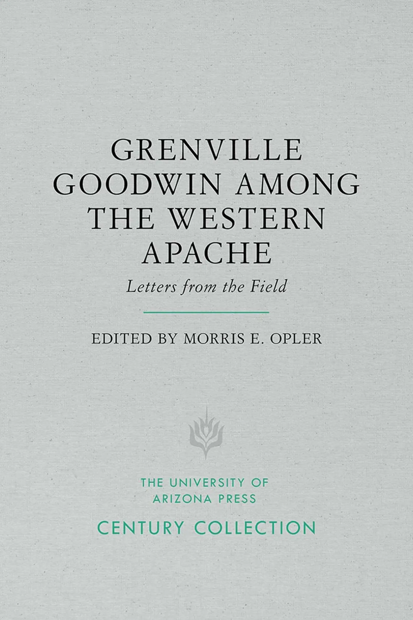 Cover: 9780816535378 | Grenville Goodwin Among the Western Apache | Letters from the Field