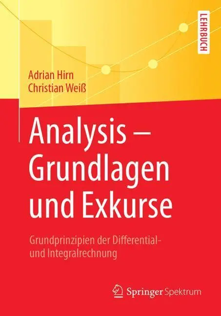 Cover: 9783662555378 | Analysis ¿ Grundlagen und Exkurse | Christian Weiß (u. a.) | Buch