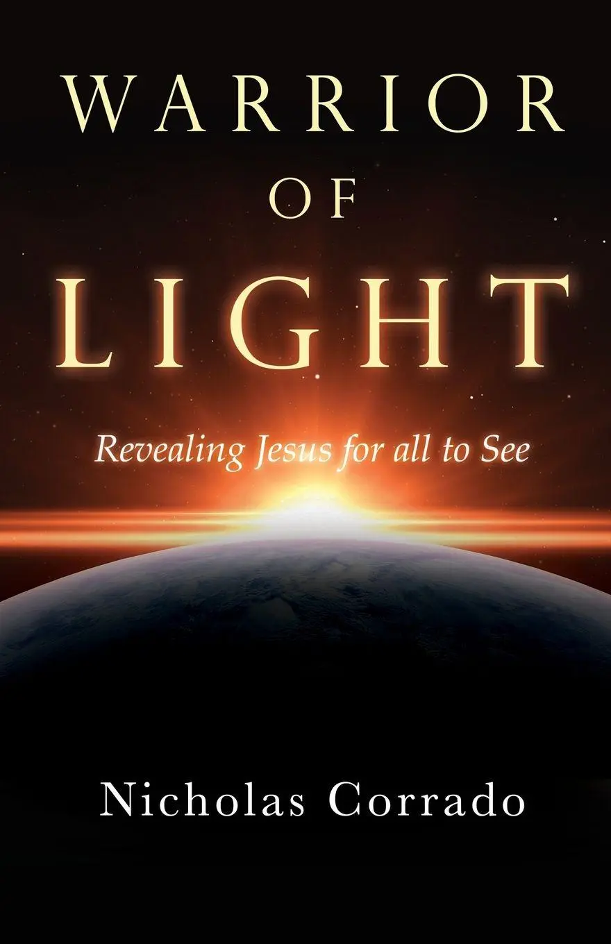 Cover: 9798893335378 | Warrior of Light | Revealing Jesus for all to See | Nicholas Corrado