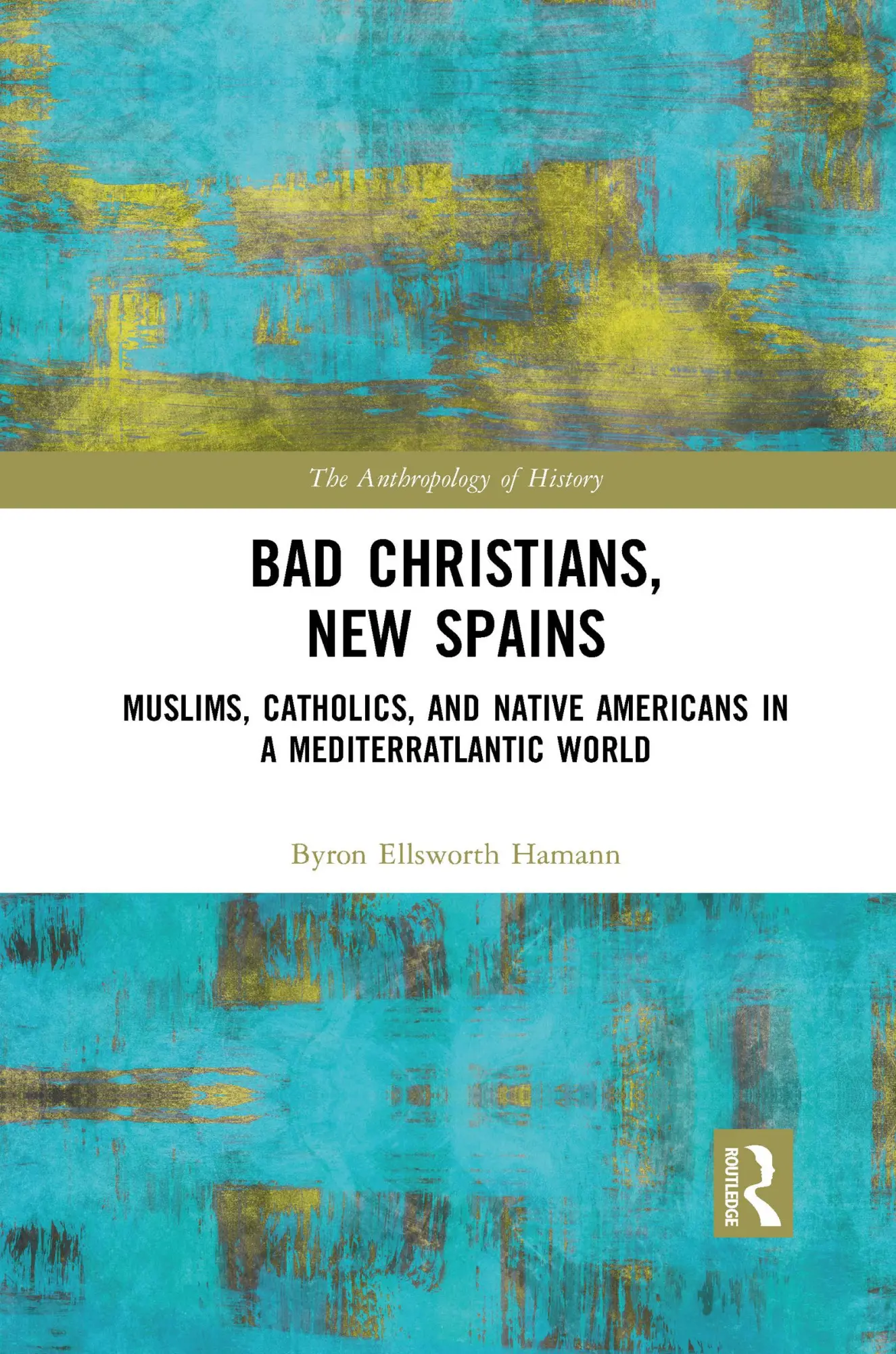 Cover: 9781032085678 | Bad Christians, New Spains | Byron Ellsworth Hamann | Taschenbuch