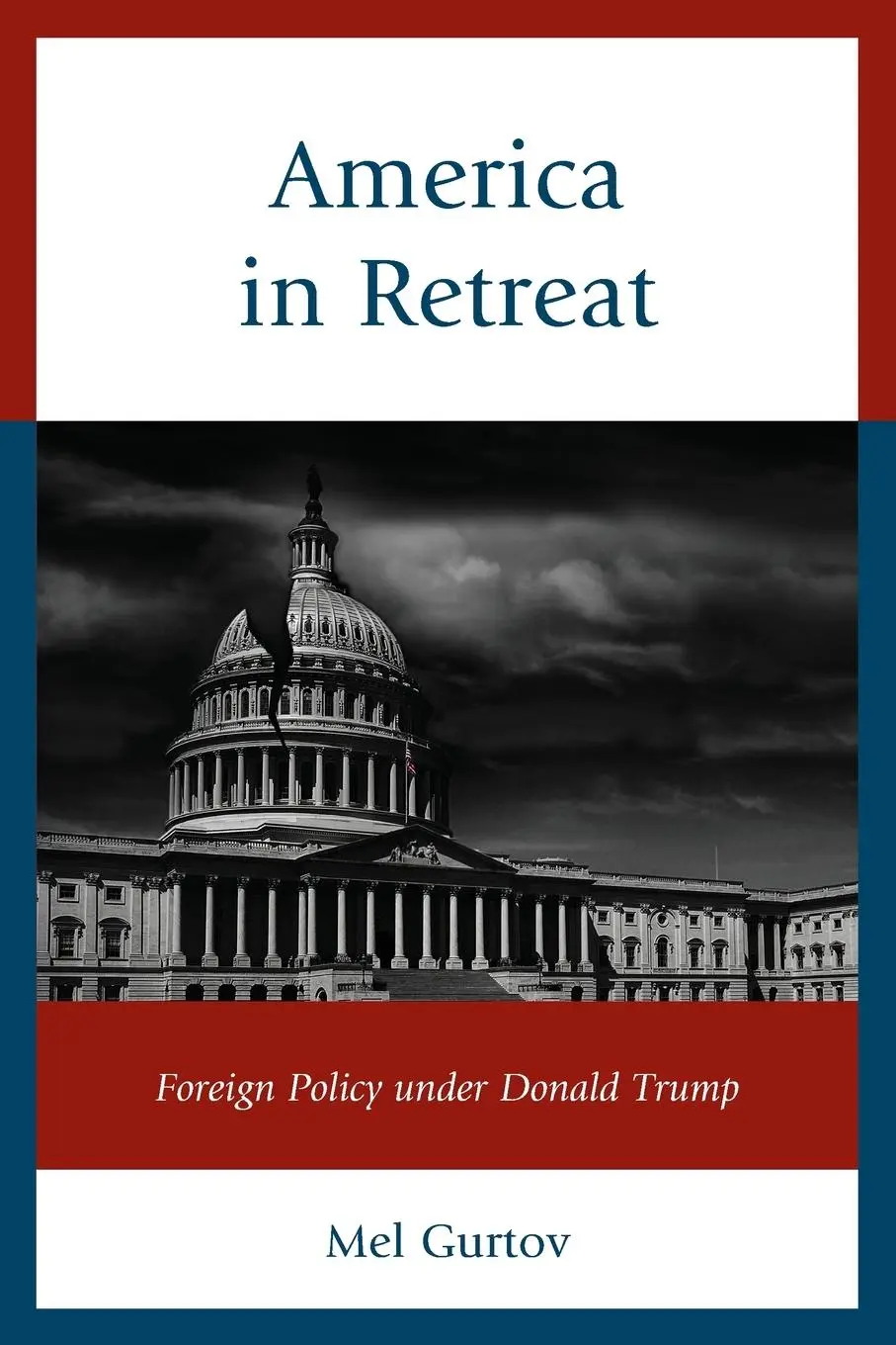 Cover: 9781538145678 | America in Retreat | Foreign Policy under Donald Trump | Mel Gurtov