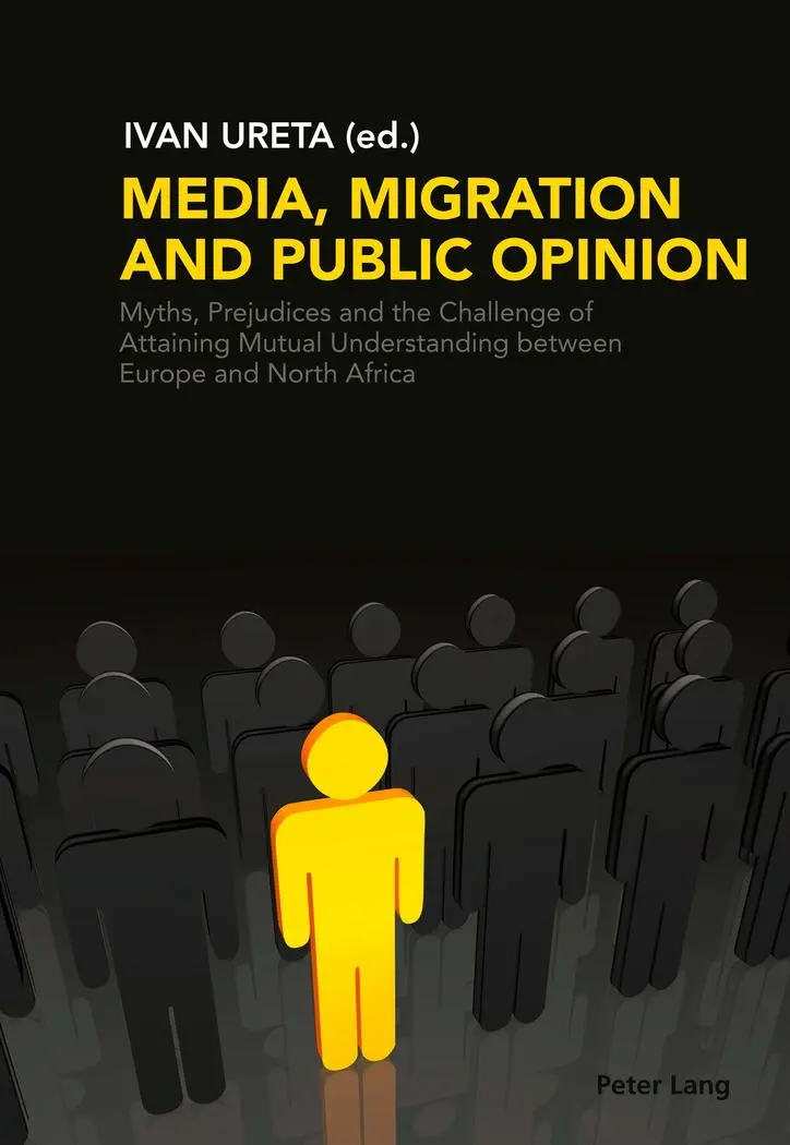 Media, Migration and Public Opinion: Myths, Prejudices and the Challenge of Attaining Mutual Understanding between Europe and North Africa