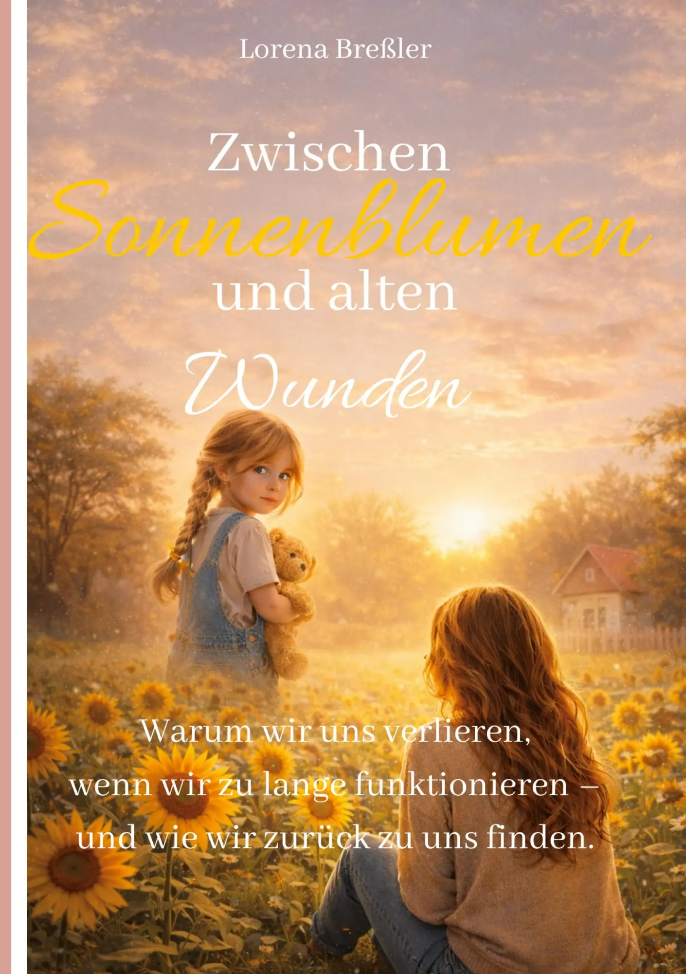 Cover: 9783695735778 | Zwischen Sonnenblumen und alten Wunden | Lorena Breßler | Taschenbuch