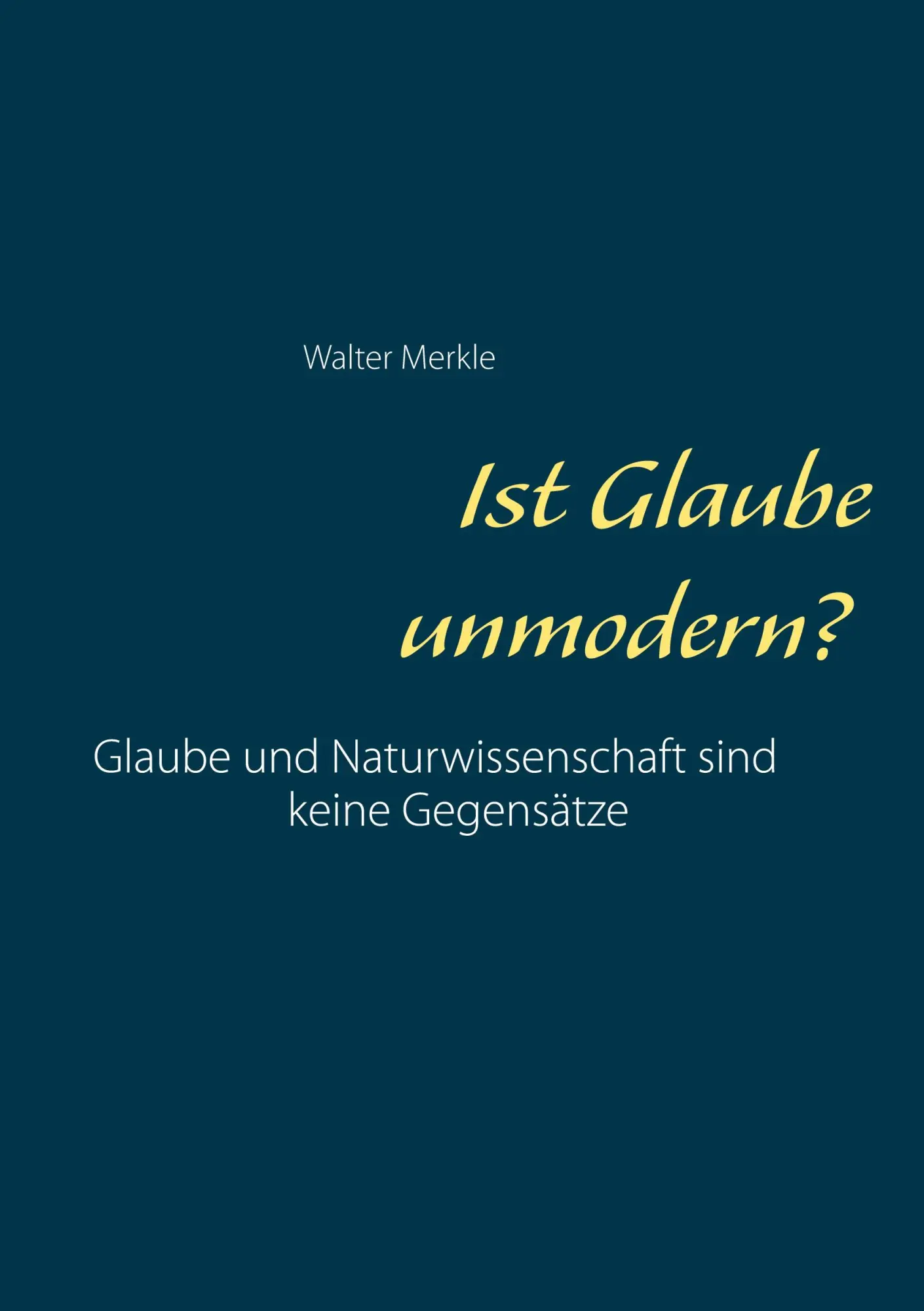 Cover: 9783752605778 | Ist Glaube unmodern? | Walter Merkle | Taschenbuch | 68 S. | Deutsch