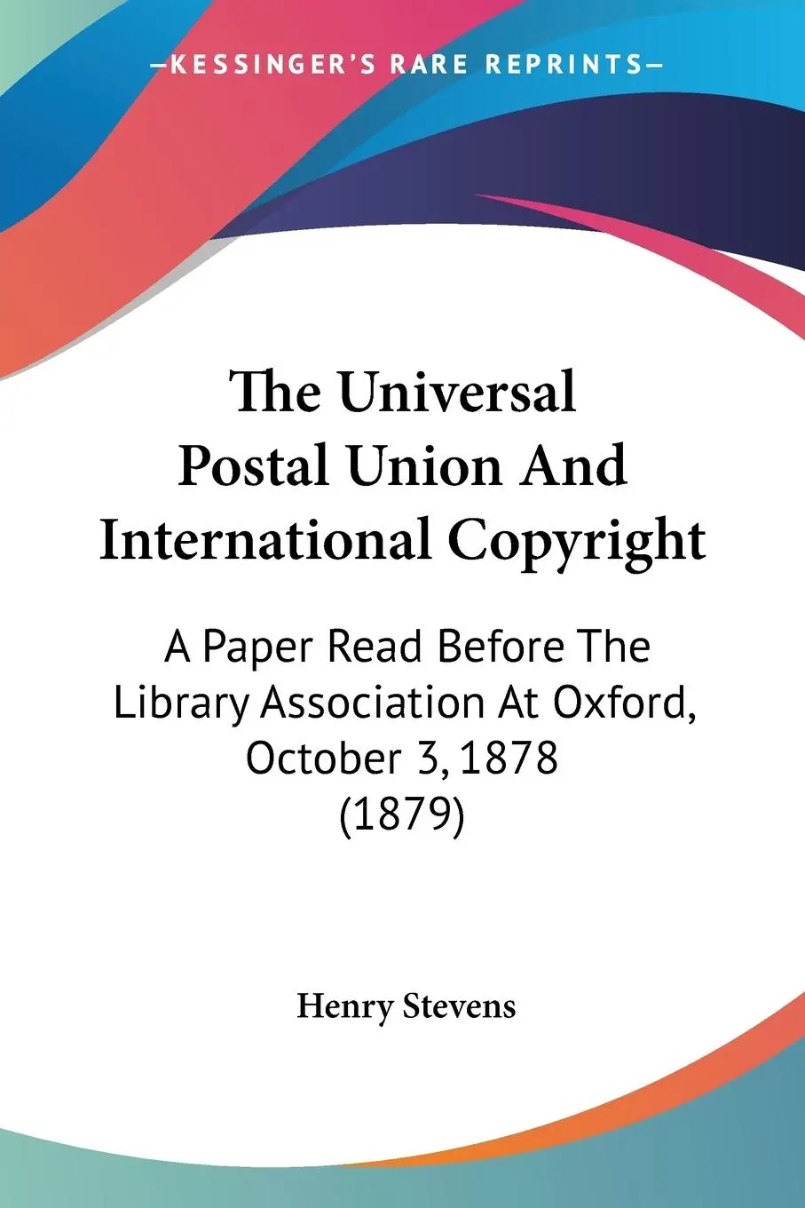 Cover: 9781104405878 | The Universal Postal Union And International Copyright | Henry Stevens