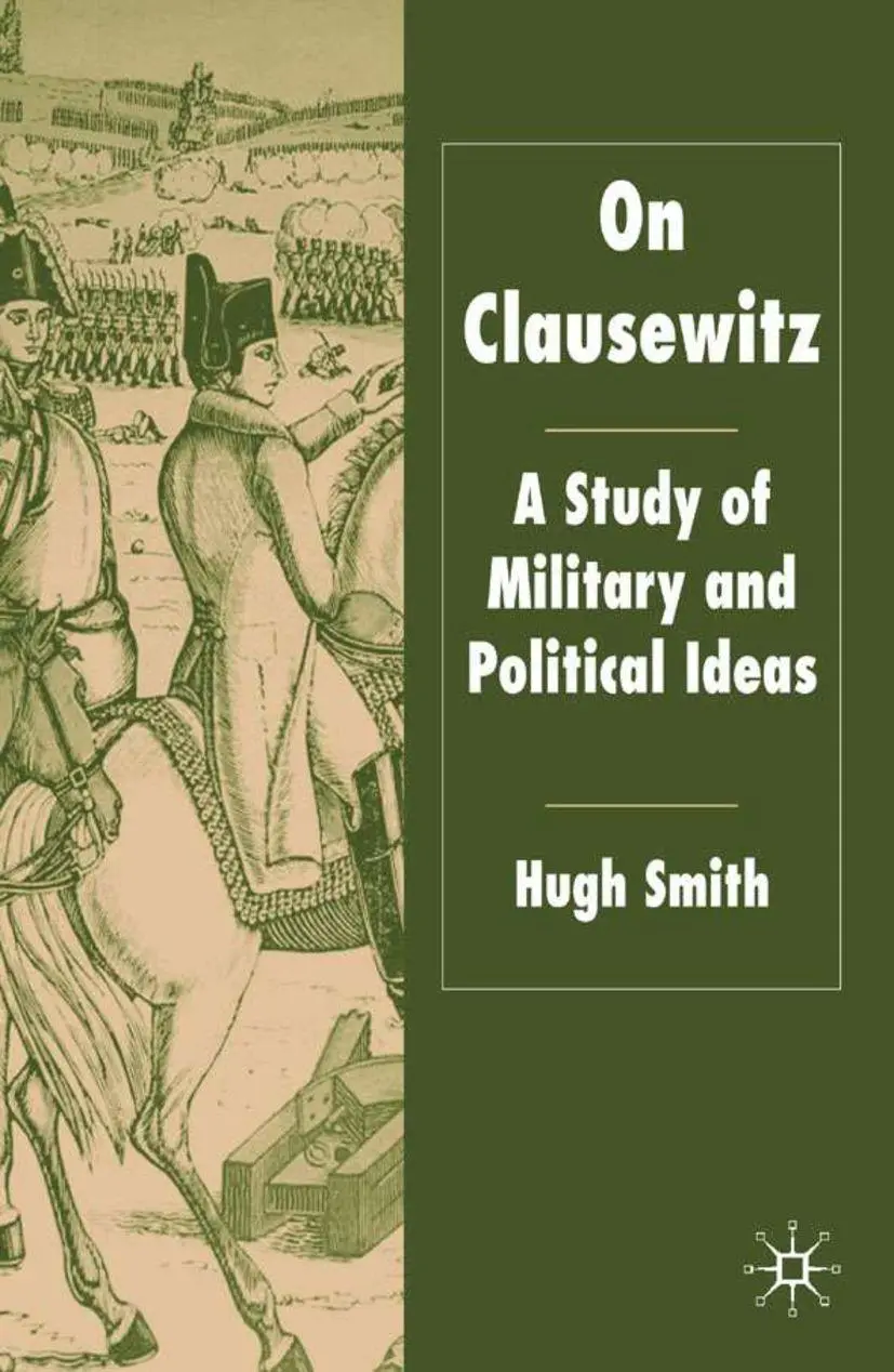 Cover: 9781403935878 | On Clausewitz | A Study of Military and Political Ideas | H. Smith