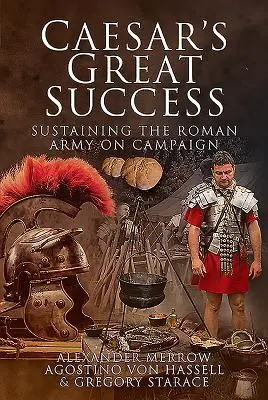 Cover: 9781473855878 | Caesar's Great Success | Sustaining the Roman Army on Campaign | Buch