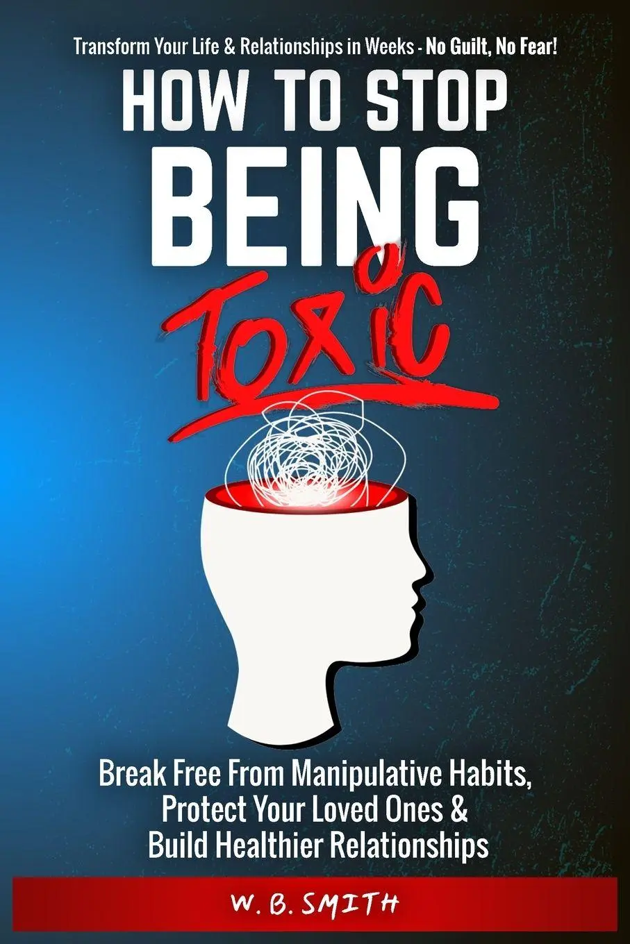 Cover: 9798990925878 | How To Stop Being Toxic | W. B. Smith | Taschenbuch | Englisch | 2024