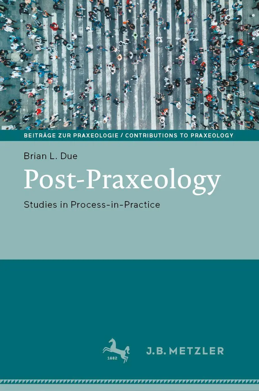 Cover: 9783662735978 | Post-Praxeology | Studies in Process-in-Practice | Brian L. Due | Buch