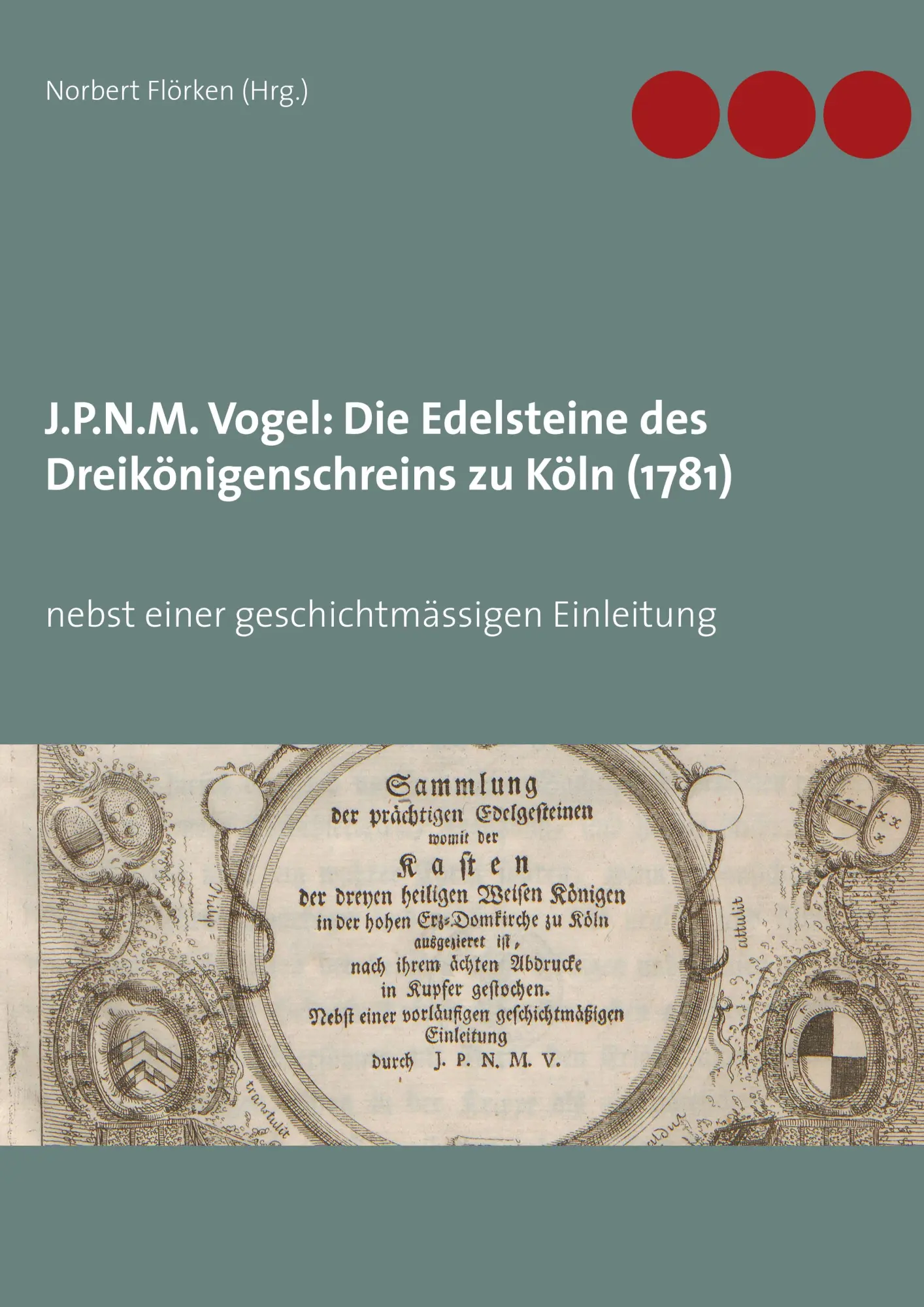 Cover: 9783749405978 | J.P.N.M. Vogel Die Edelsteine des Dreikönigenschreins zu Köln (1781)