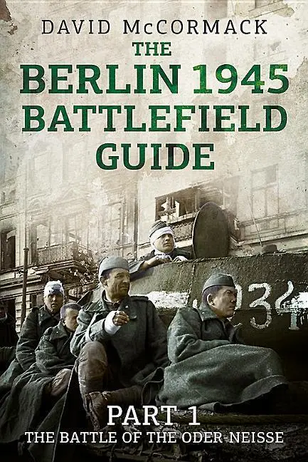 Cover: 9781781556078 | The Berlin 1945 Battlefield Guide | David Mccormack | Taschenbuch