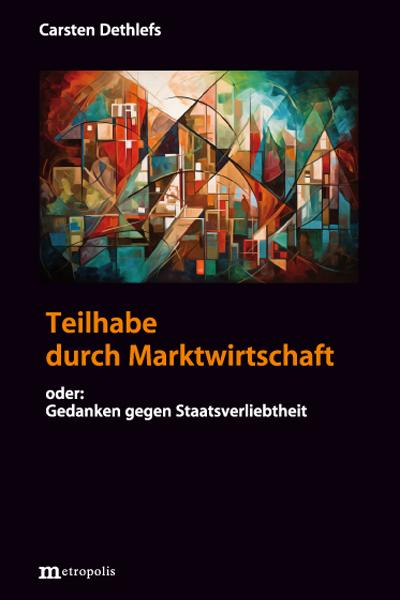 Cover: 9783731616078 | Teilhabe durch Marktwirtschaft | Carsten Dethlefs | Taschenbuch | 2025