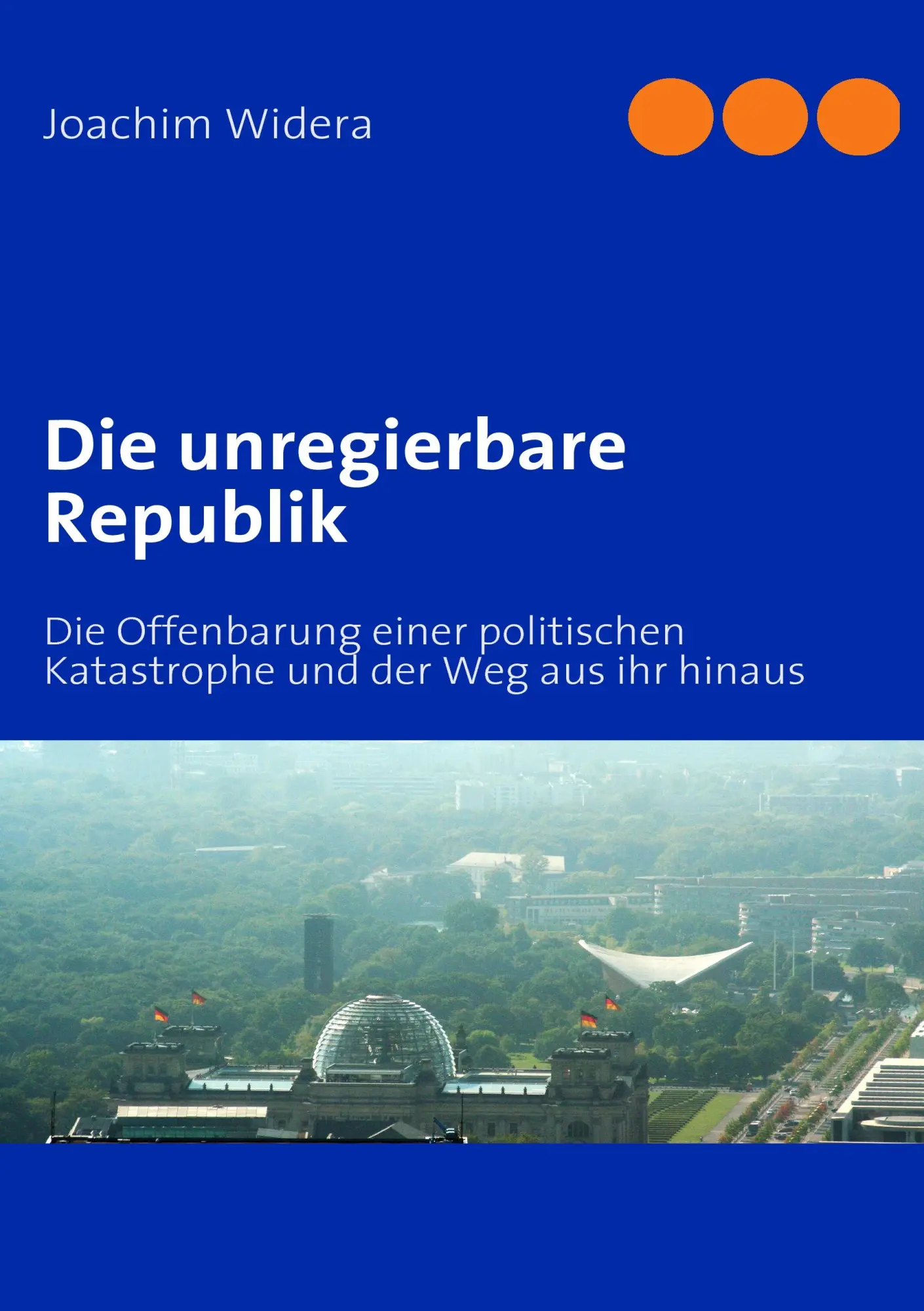 Cover: 9783837026078 | Die unregierbare Republik | Joachim Widera | Taschenbuch | 220 S.