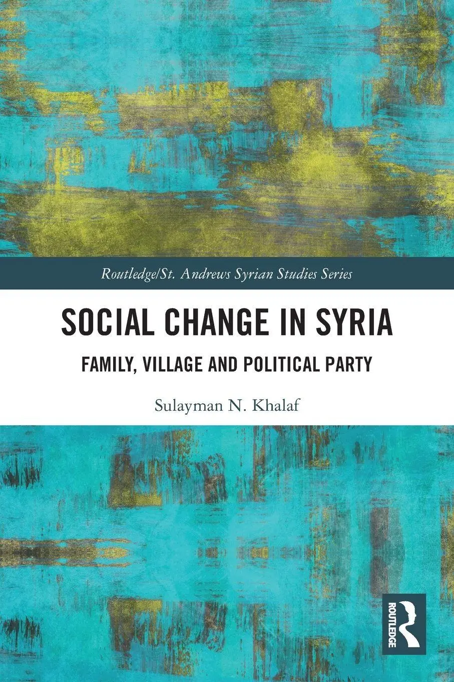 Cover: 9780367506278 | Social Change in Syria | Family, Village and Political Party | Khalaf
