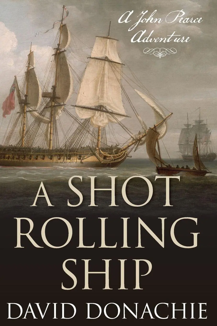 Cover: 9781493066278 | A Shot Rolling Ship | A John Pearce Adventure | David Donachie | Buch