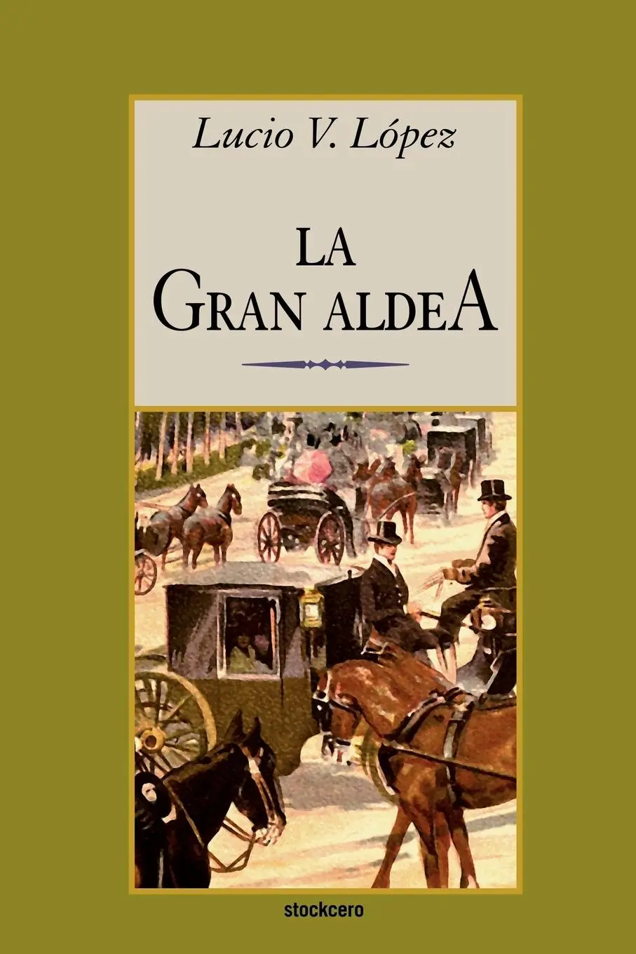 Cover: 9789871136278 | La gran aldea | Lucio Vicente Lopez | Taschenbuch | Spanisch | 2005