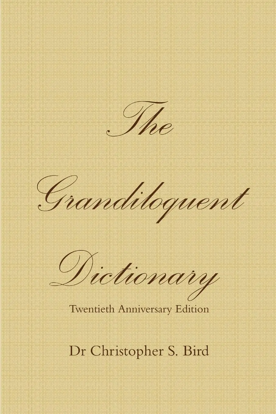 Cover: 9780359296378 | The Grandiloquent Dictionary - Twentieth Anniversary Edition | Bird