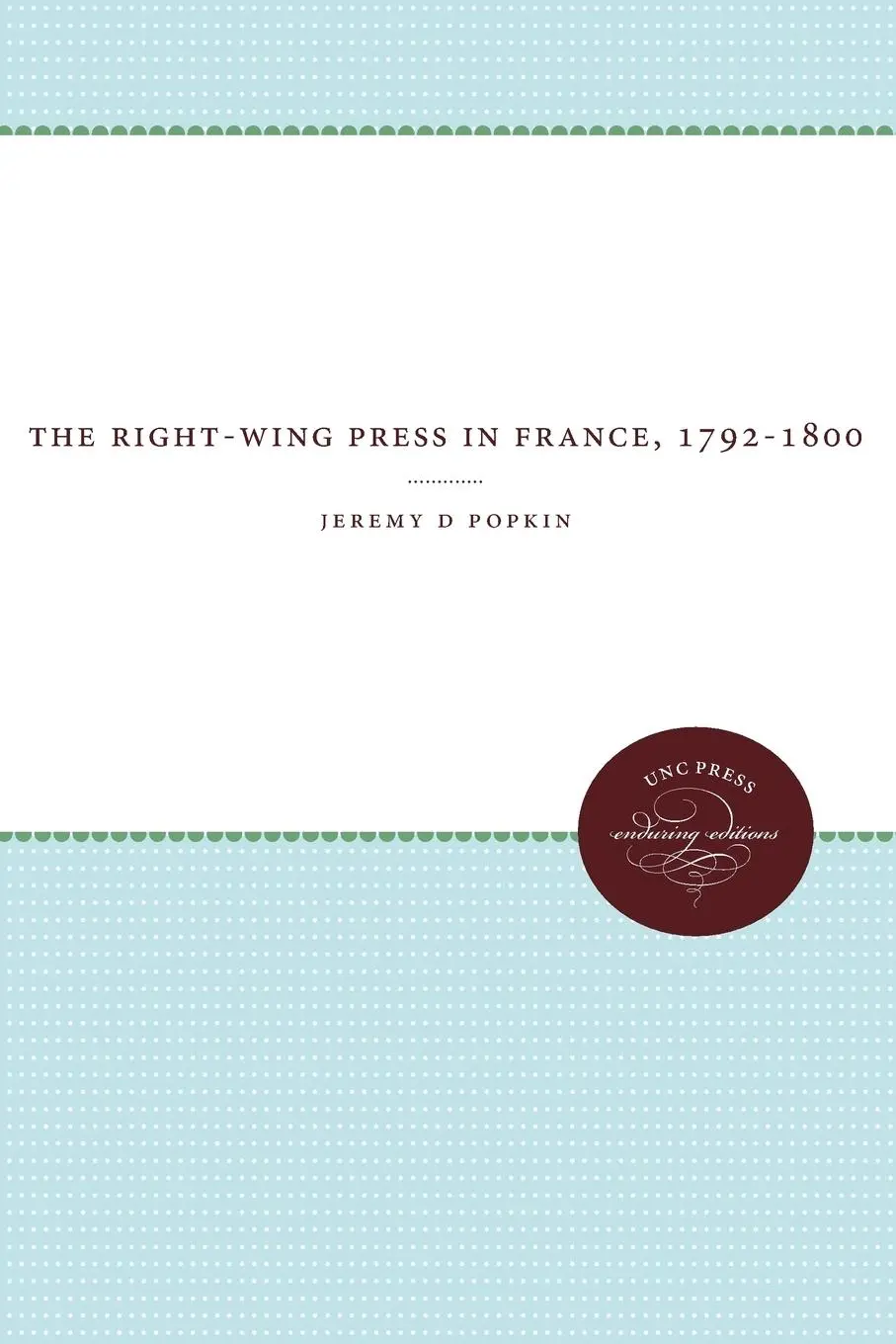 Cover: 9780807836378 | The Right-Wing Press in France, 1792-1800 | Jeremy D Popkin | Buch