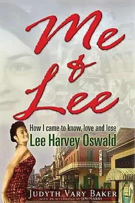 Cover: 9781936296378 | Me &amp; Lee | How I Came to Know, Love and Lose Lee Harvey Oswald | Baker