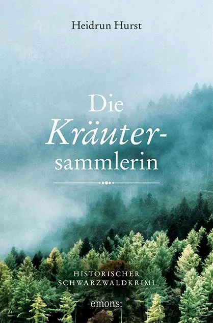 Cover: 9783740806378 | Die Kräutersammlerin | Historischer Schwarzwaldkrimi | Heidrun Hurst