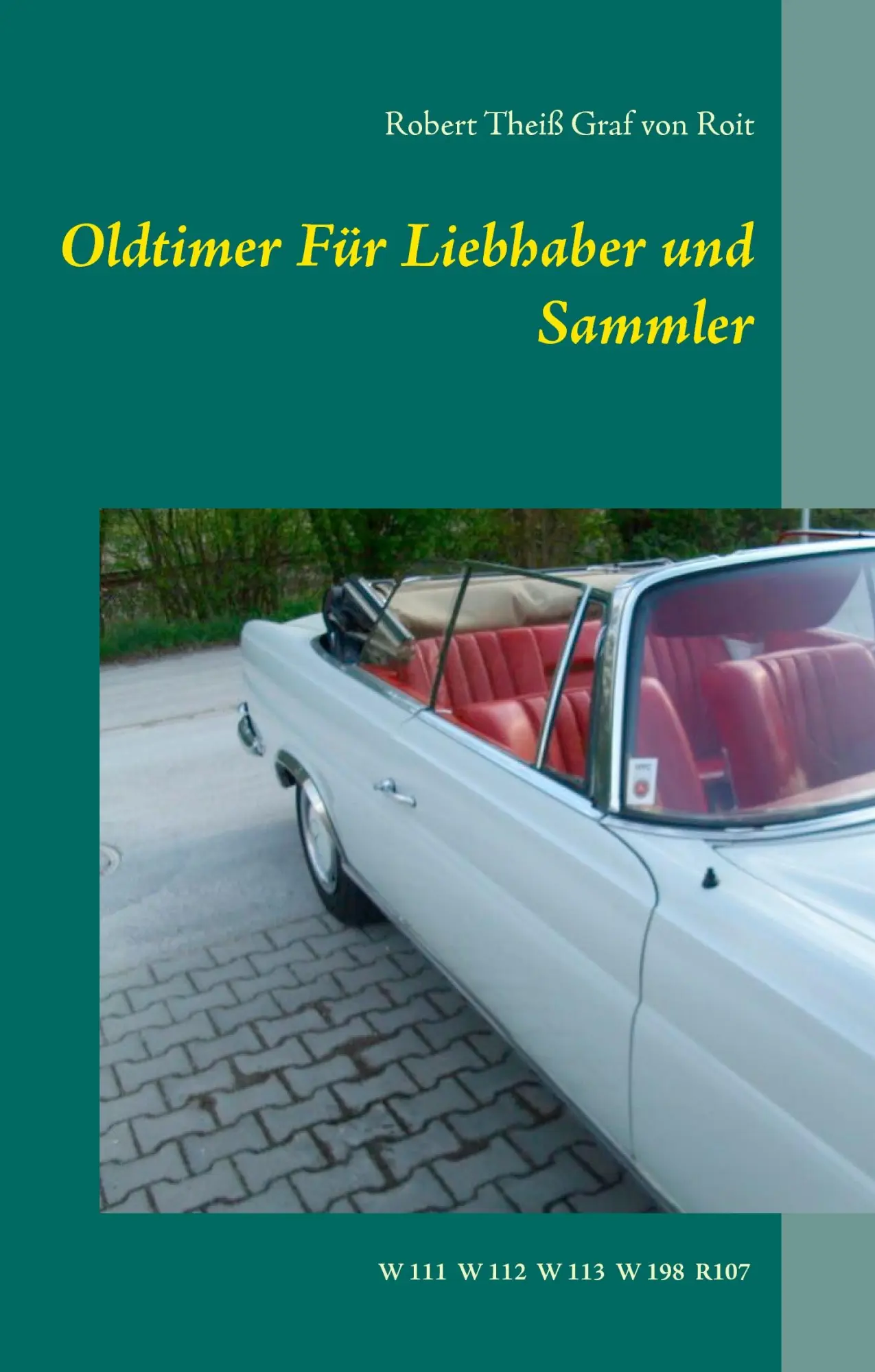 Cover: 9783741276378 | Oldtimer Für Liebhaber und Sammler | W11 W112 W113 W198 R107 | Roit