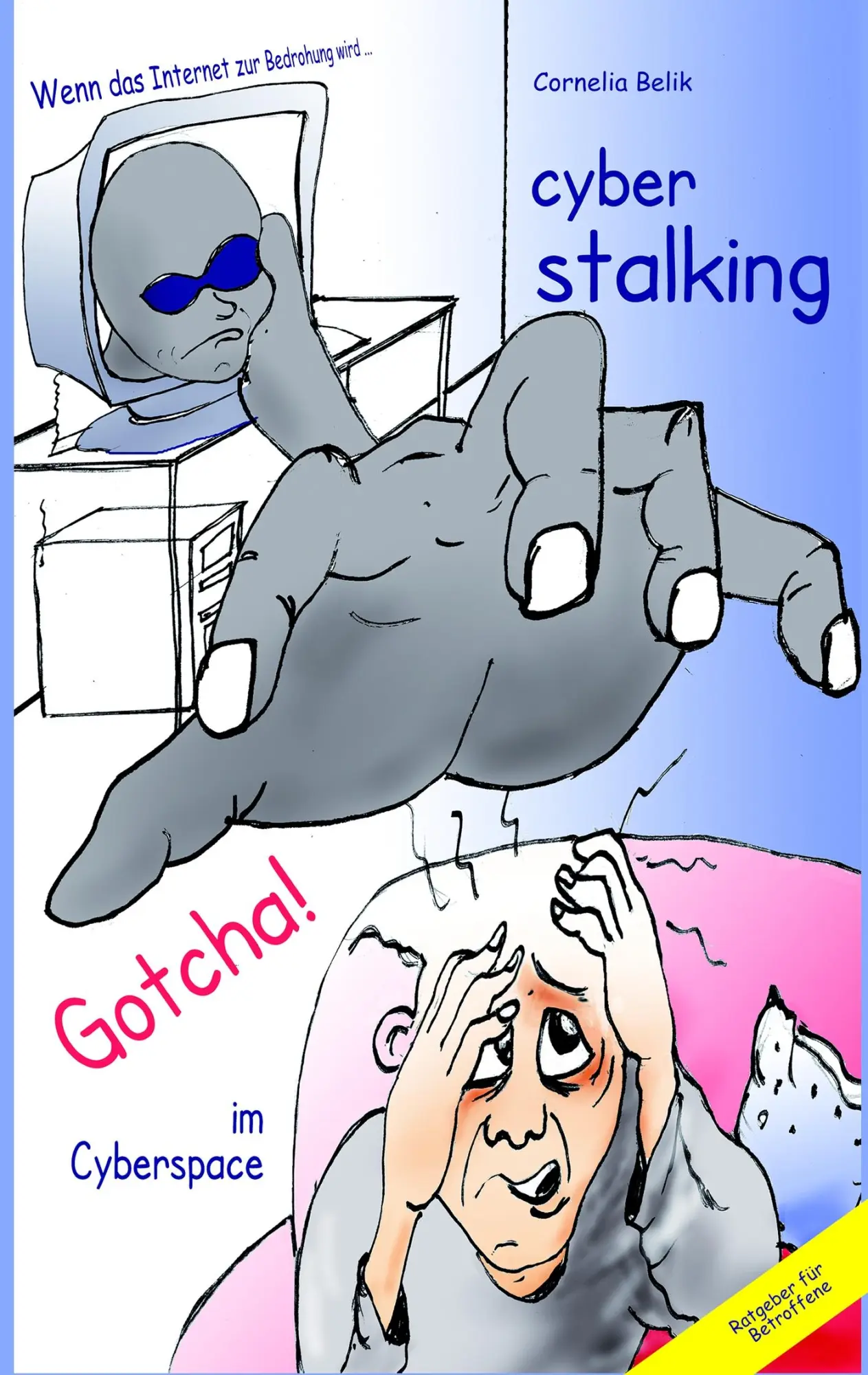 Cover: 9783837096378 | Cyberstalking - Gotcha! im Cyberspace | Cornelia Belik | Taschenbuch
