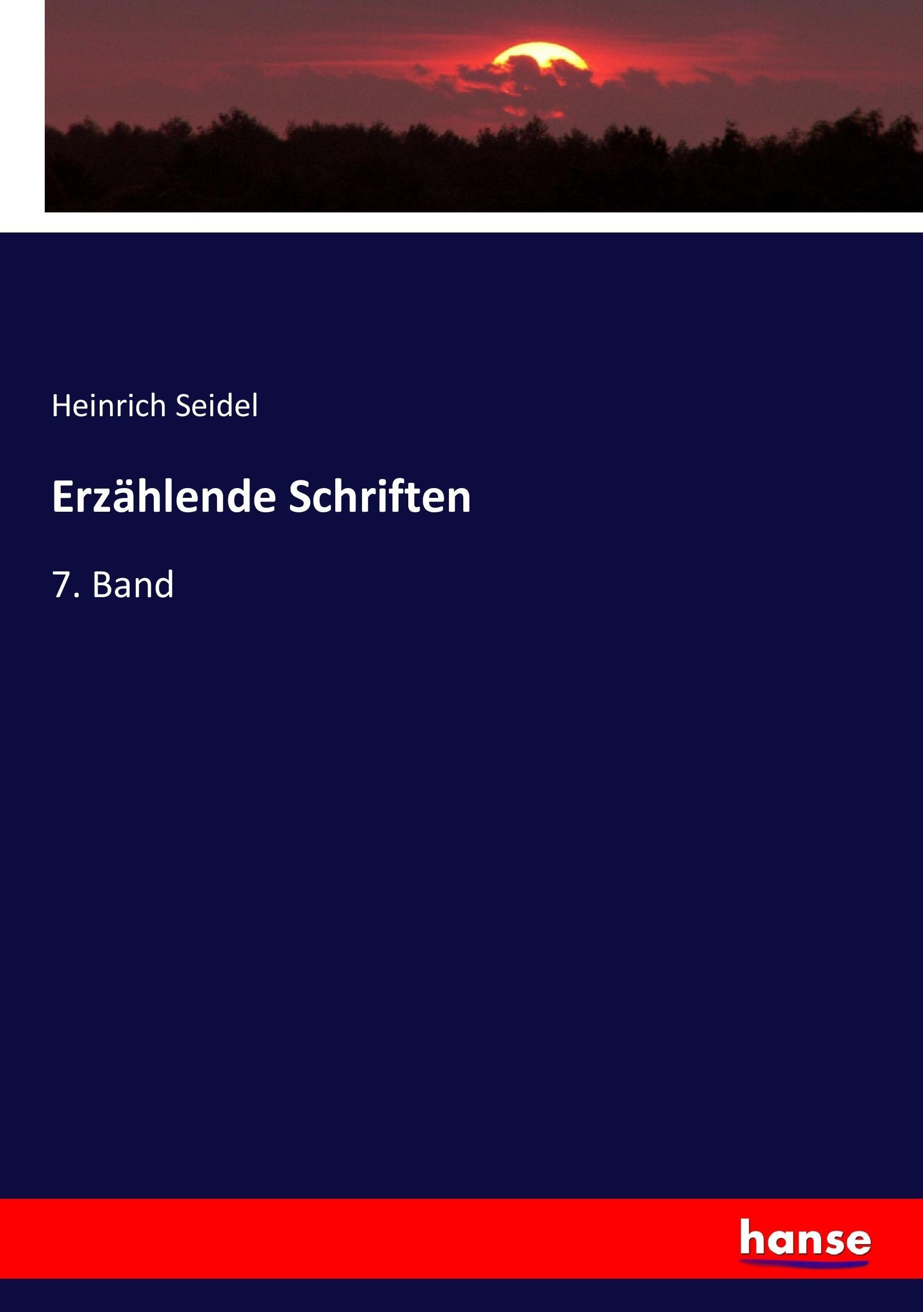 Erzählende Schriften | 7. Band | Heinrich Seidel | Taschenbuch | Paperback | 344 S. | Deutsch | 2017 | hansebooks | EAN 9783744616478 - Seidel, Heinrich