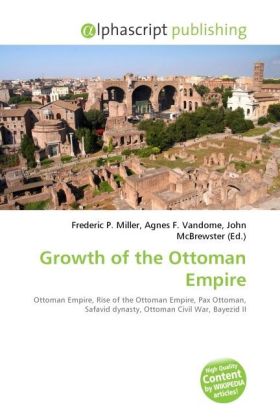 Growth of the Ottoman Empire | Frederic P. Miller (u. a.) | Taschenbuch | Englisch | Alphascript Publishing | EAN 9786130276478 - Miller, Frederic P.
