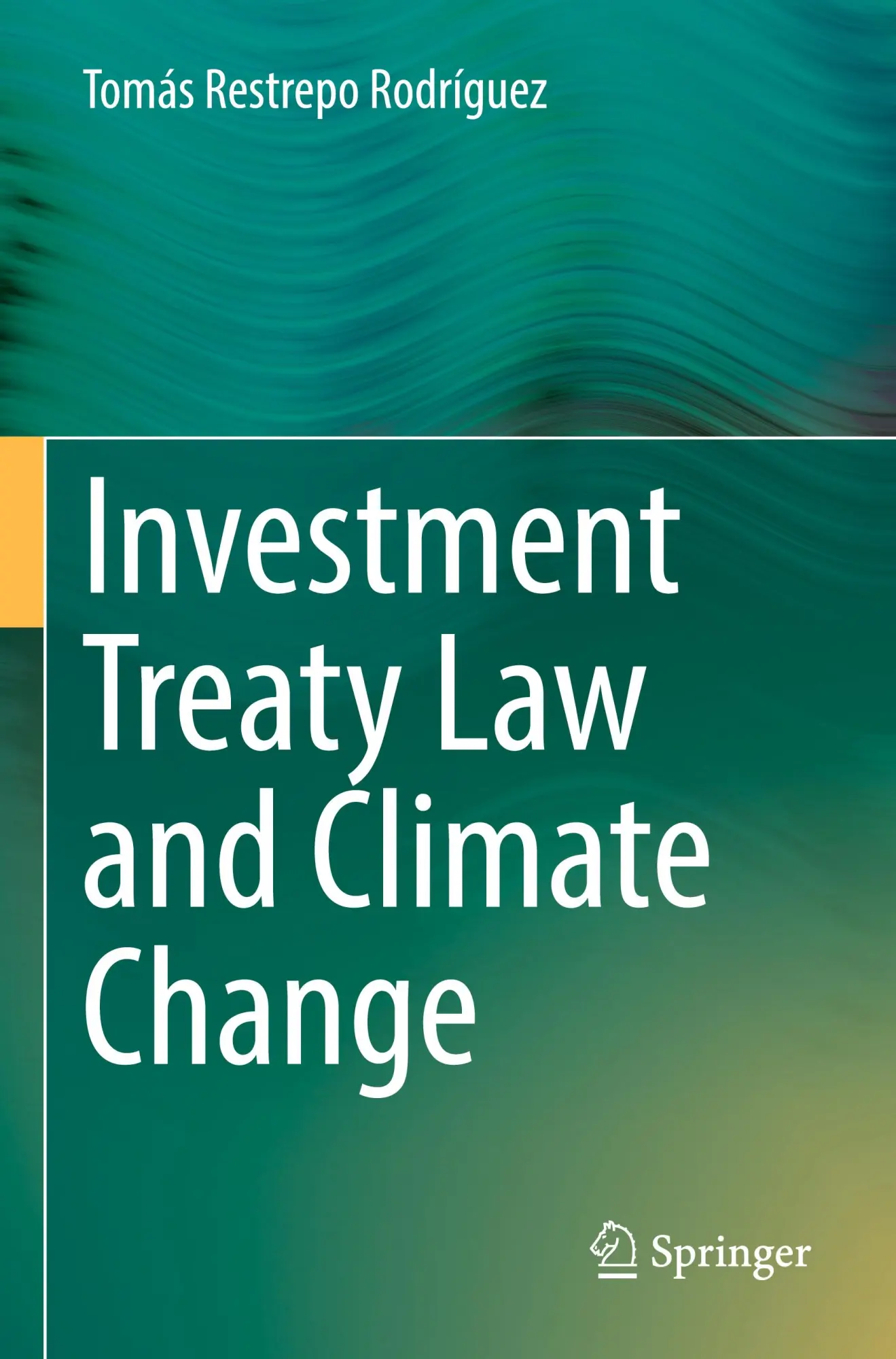 Cover: 9783031186578 | Investment Treaty Law and Climate Change | Tomás Restrepo Rodríguez