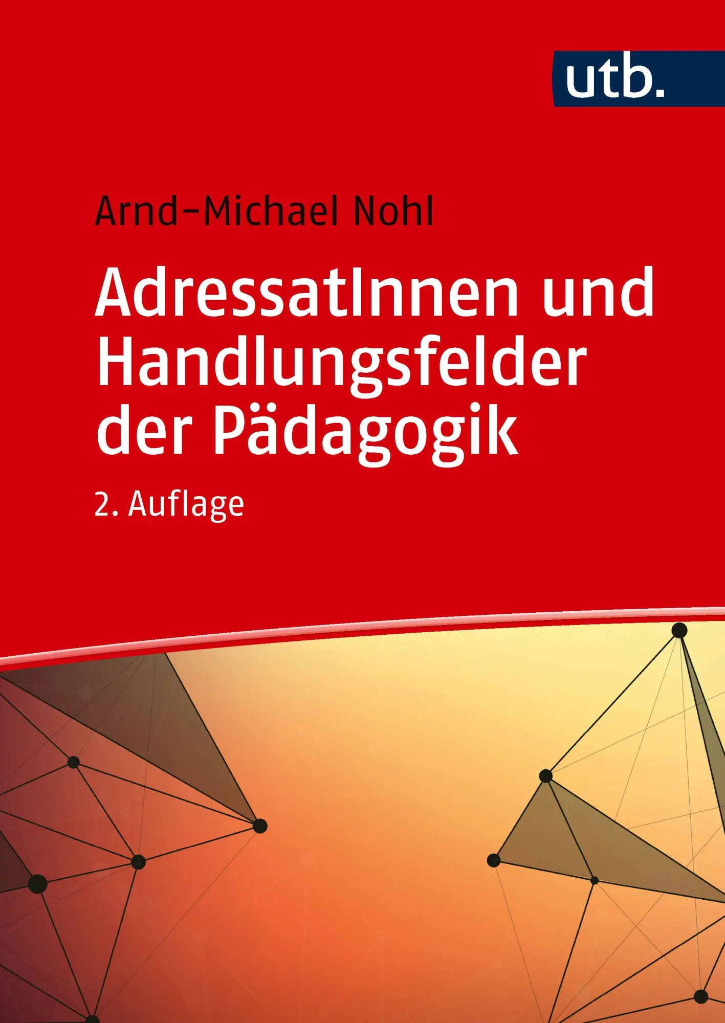 Cover: 9783825266578 | AdressatInnen und Handlungsfelder der Pädagogik | Arnd-Michael Nohl