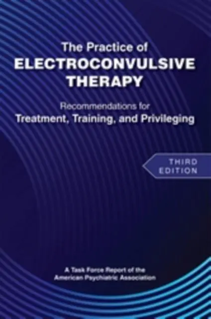 Cover: 9780890426678 | The Practice of Electroconvulsive Therapy | American Psychiatric