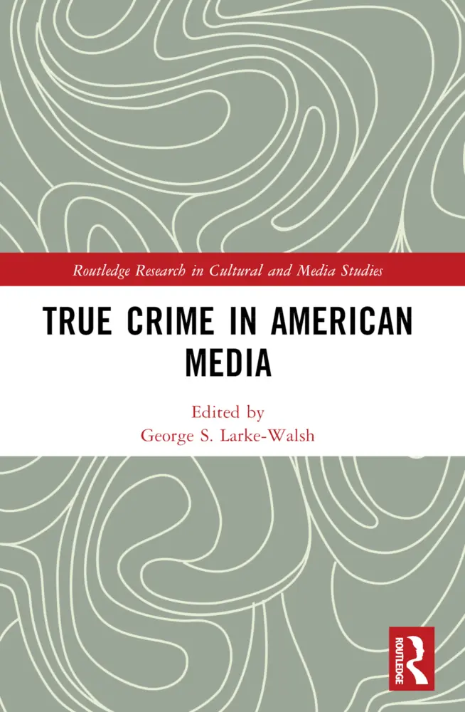 Cover: 9781032126678 | True Crime in American Media | George S. Larke-Walsh | Taschenbuch